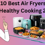 10 Best Air Fryers for Healthy Cooking 2026