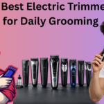 10 Best Electric Trimmers for Daily Grooming
