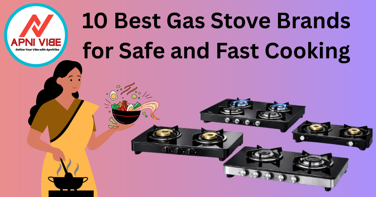 10 Best Gas Stove Brands for Safe and Fast Cooking