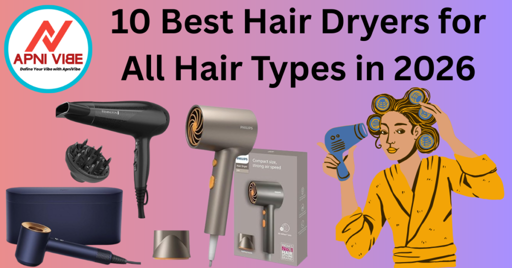 10 Best Hair Dryers for All Hair Types in 2026