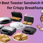 10 Best Toaster Sandwich Makers for Crispy Breakfasts